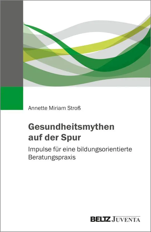 Stroß, Annette M.: Gesundheits- und Krankheitsmythen auf der Spur
