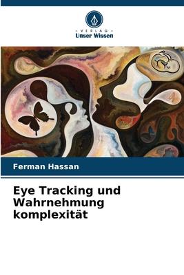 Eye Tracking und Wahrnehmung komplexität | Ferman Hassan | Taschenbuch | Paperback | 68 S. | Deutsch | 2023 | Verlag Unser Wissen | EAN 9786204059587 - Hassan, Ferman