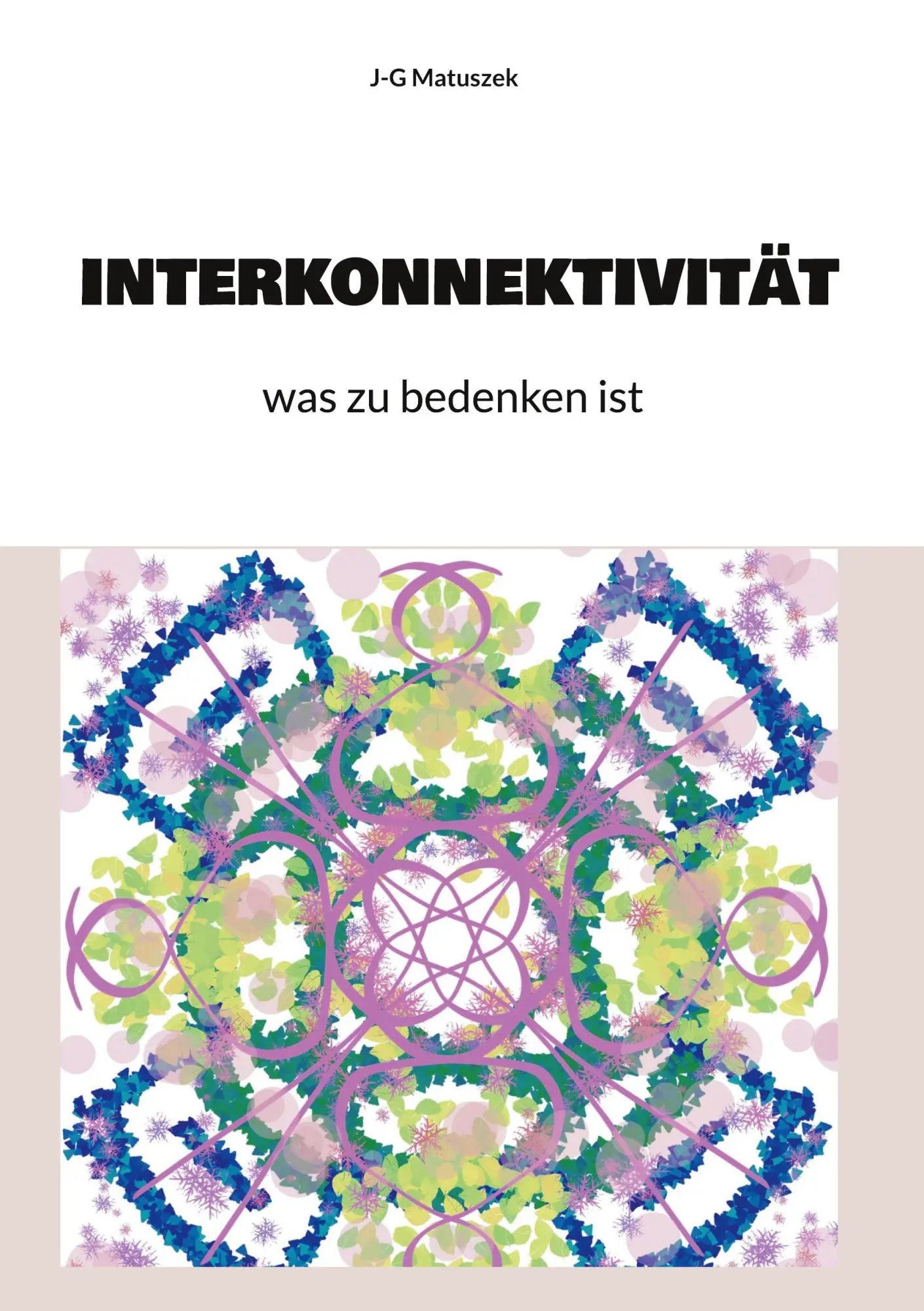 Cover: 9783759779687 | Interkonnektivität | oder was zu bedenken ist | J-G Matuszek | Buch