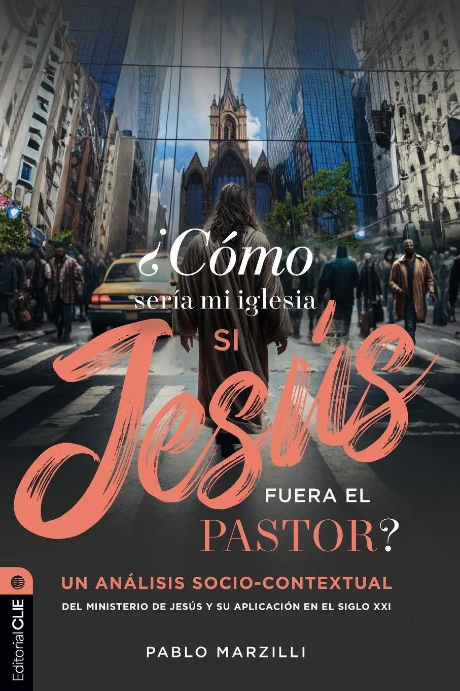 Cover: 9788419779687 | ¿Cómo sería mi iglesia si Jesús fuera el pastor? | Pablo Marzilli