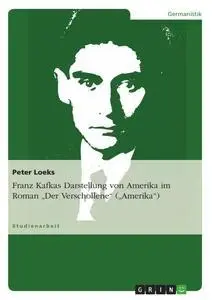 Cover: 9783638749787 | Franz Kafkas Darstellung von Amerika im Roman "Der Verschollene"...