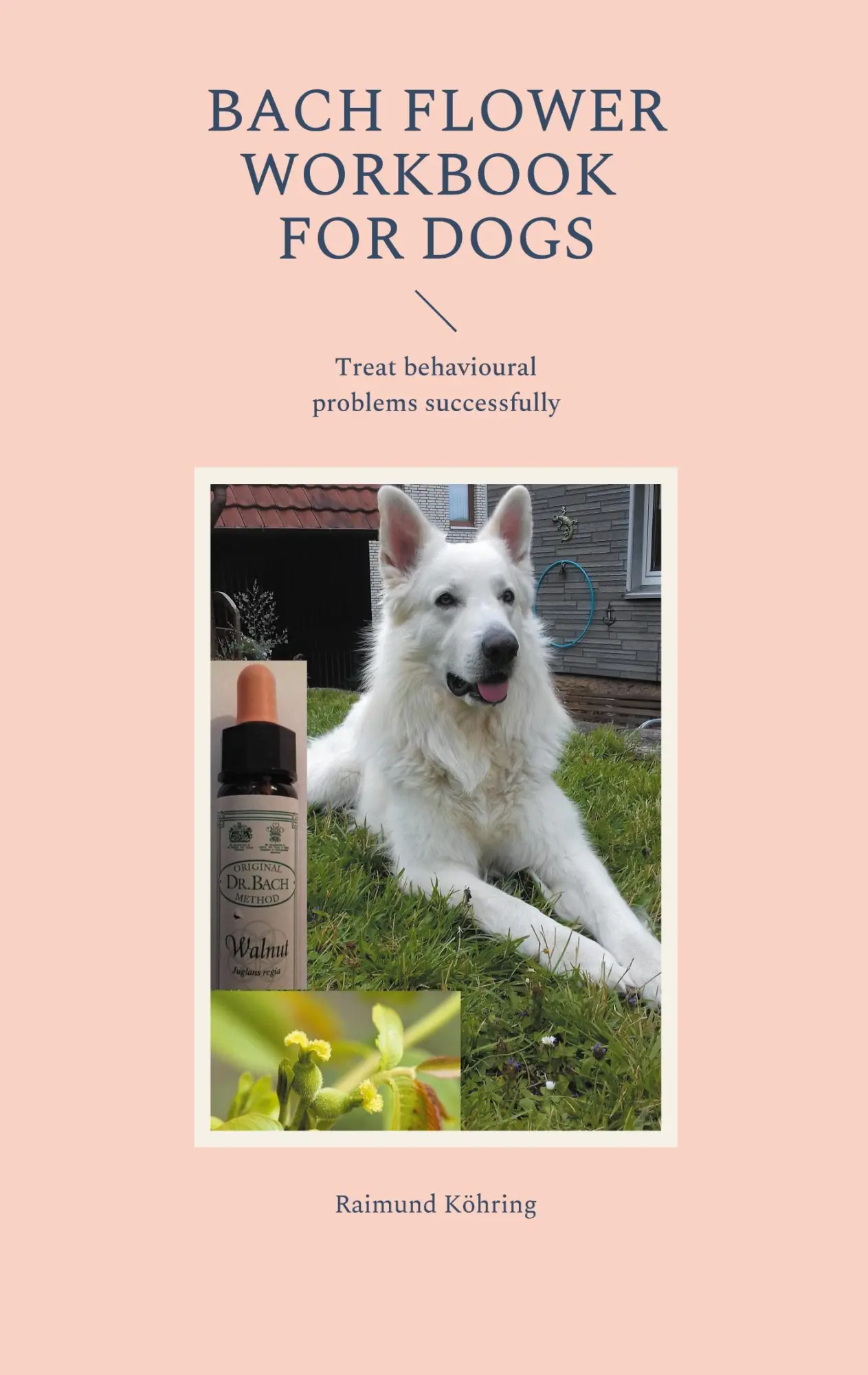 Cover: 9783754339787 | Bach Flower Workbook for Dogs | Raimund Köhring | Taschenbuch | 2021