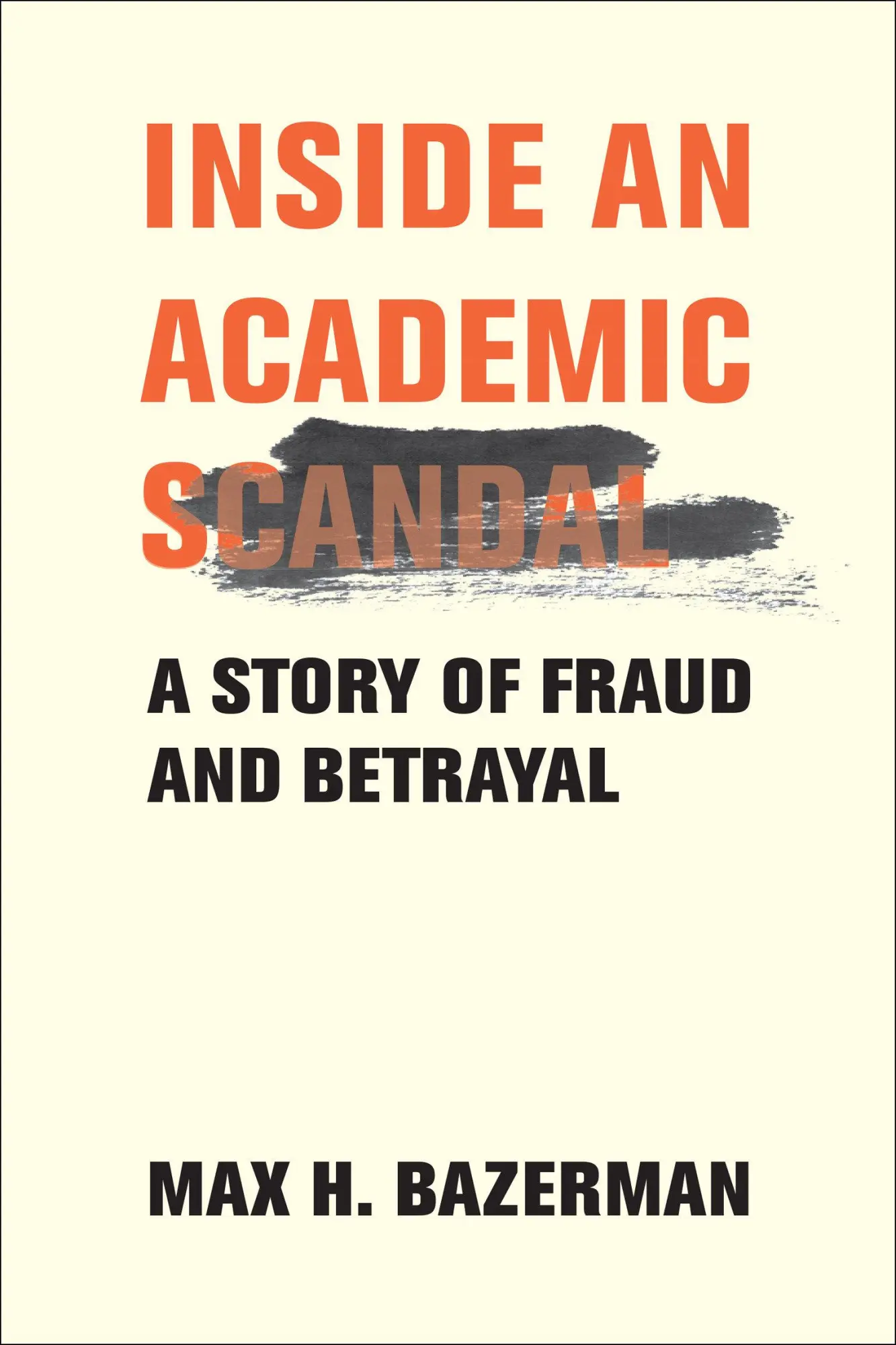 Cover: 9780262049887 | Inside an Academic Scandal | A Story of Fraud and Betrayal | Bazerman