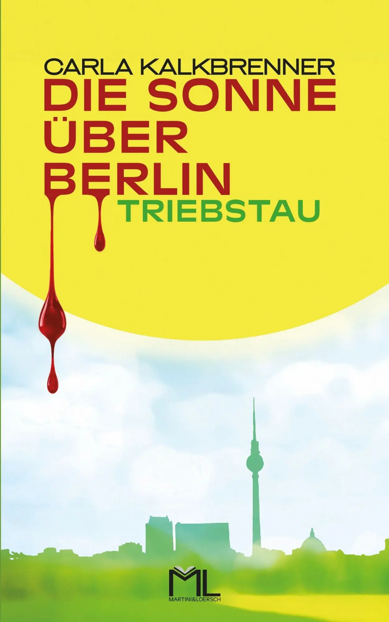 Cover: 9783000839887 | Die Sonne über Berlin - Triebstau | Carla Kalkbrenner | Taschenbuch