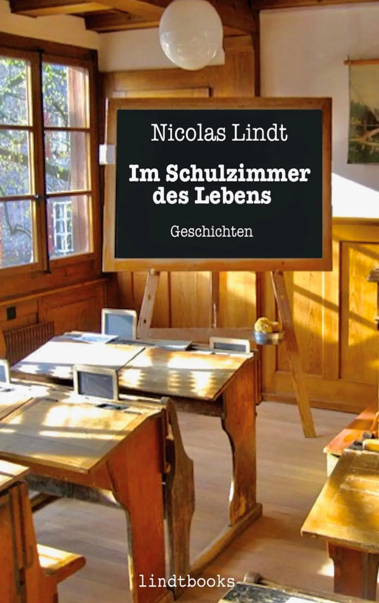 Cover: 9783751979887 | Im Schulzimmer des Lebens | Geschichten | Nicolas Lindt | Taschenbuch