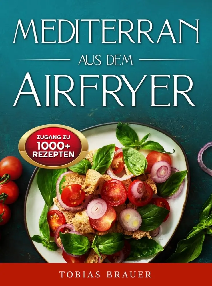 Cover: 9789403889887 | Mediterran aus dem Airfryer | Tobias Brauer | Taschenbuch | Deutsch