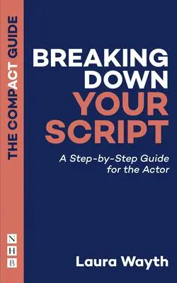 Cover: 9781848429987 | Breaking Down Your Script | A Step-By-Step Guide for the Actor | Wayth