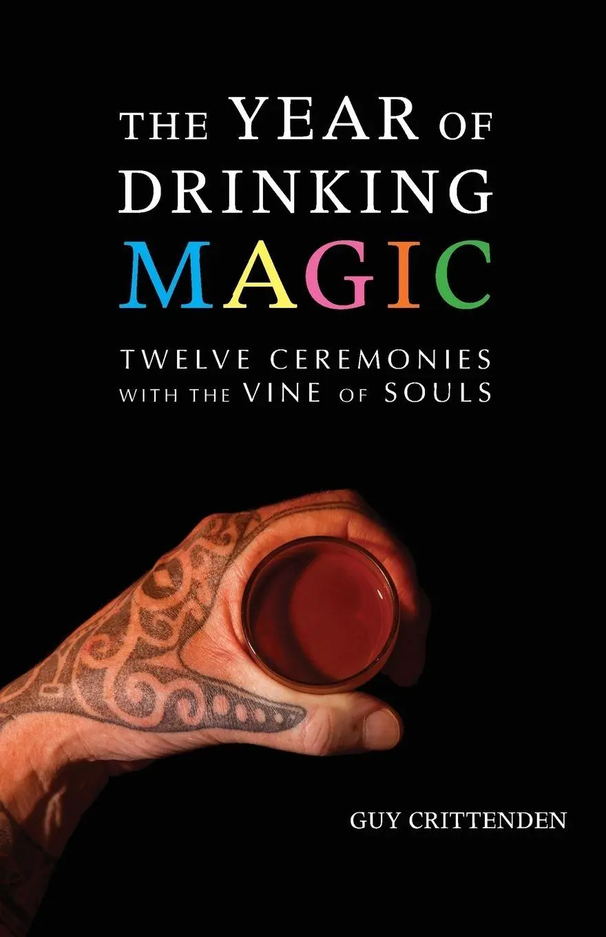 Cover: 9781944769987 | The Year of Drinking Magic | Twelve Ceremonies with the Vine of Souls
