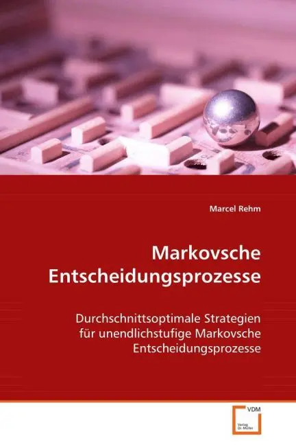 Cover: 9783639029987 | Markovsche Entscheidungsprozesse | Marcel Rehm | Taschenbuch | Deutsch