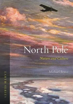 Cover: 9781789140088 | North Pole | Nature and Culture | Michael Bravo | Taschenbuch | 2018