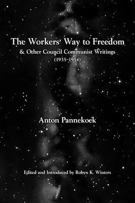 Cover: 9798887440088 | The Workers' Way to Freedom | And Other Council Communist Writings