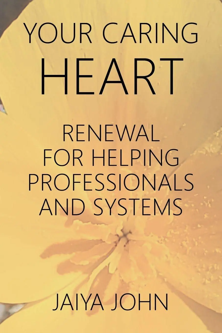 Cover: 9780991640188 | Your Caring Heart | Renewal for Helping Professionals and Systems
