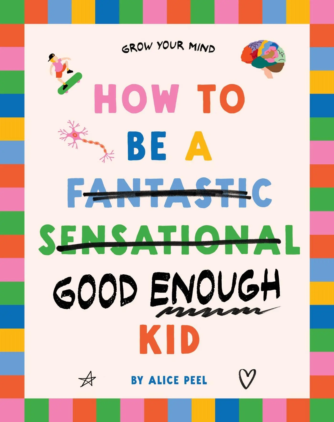 Cover: 9781761170188 | How to Be a (Fantastic Sensational) Good Enough Kid | Alice Peel