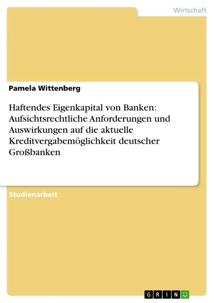 Haftendes Eigenkapital von Banken: Aufsichtsrechtliche Anforderungen und Auswirkungen auf die aktuelle Kreditvergabemöglichkeit deutscher Großbanken