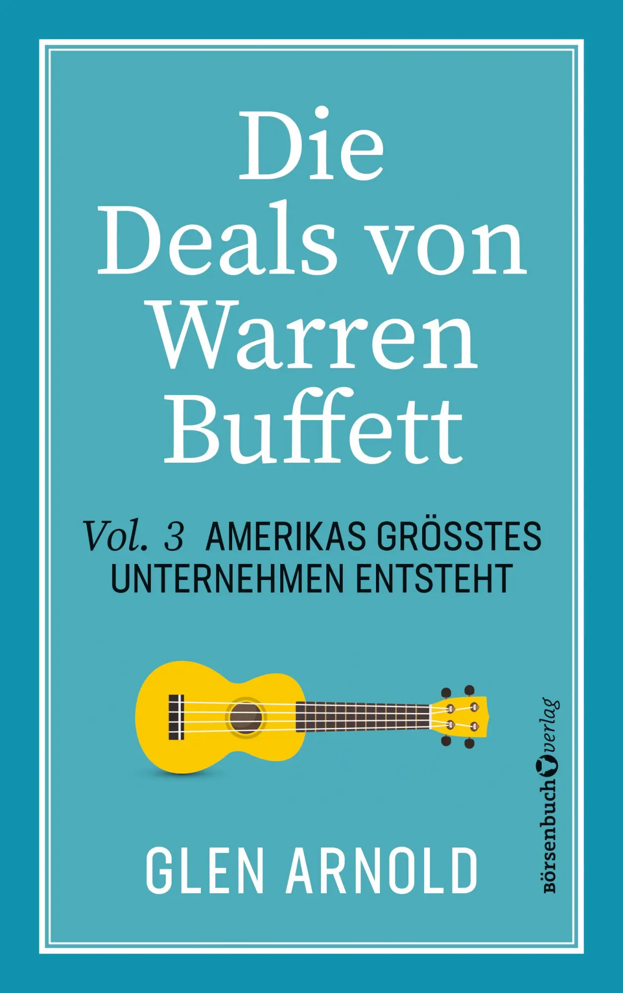 Cover: 9783689320188 | Die Deals von Warren Buffett - Vol. 3 | Glen Arnold | Taschenbuch