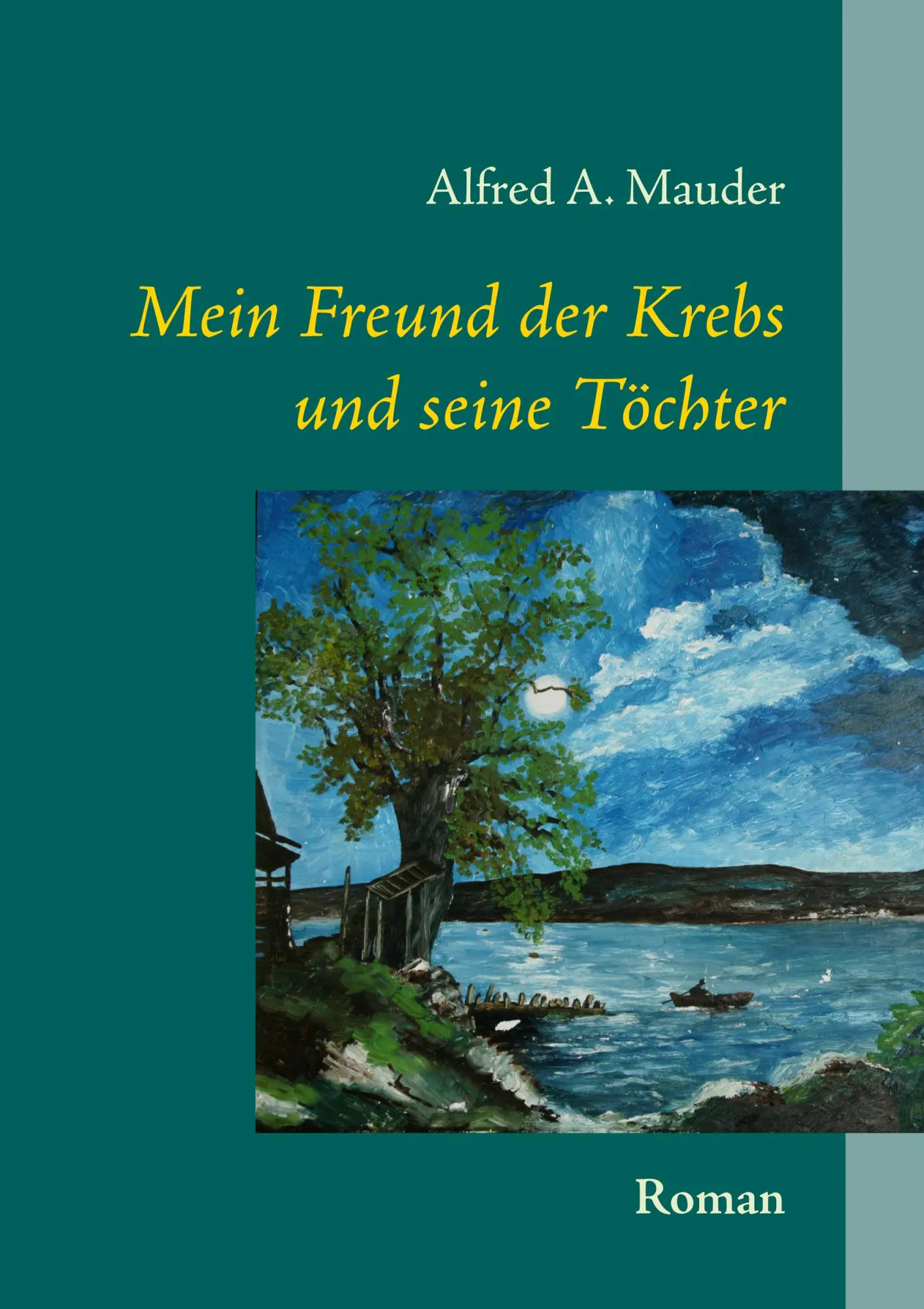 Cover: 9783833480188 | Mein Freund der Krebs und seine Töchter | Roman | Alfred A. Mauder