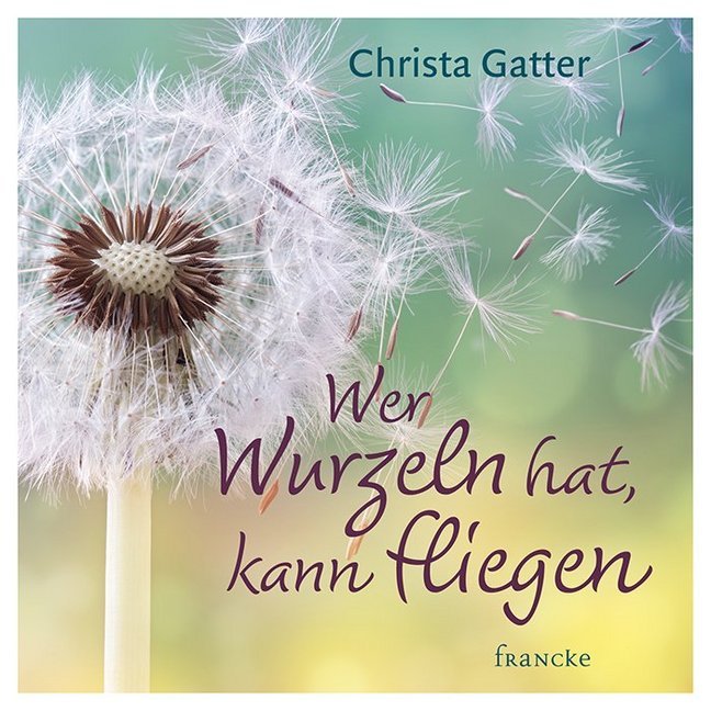Cover: 9783963620188 | Wer Wurzeln hat, kann fliegen | Christa Gatter | Buch | 64 S. | 2018