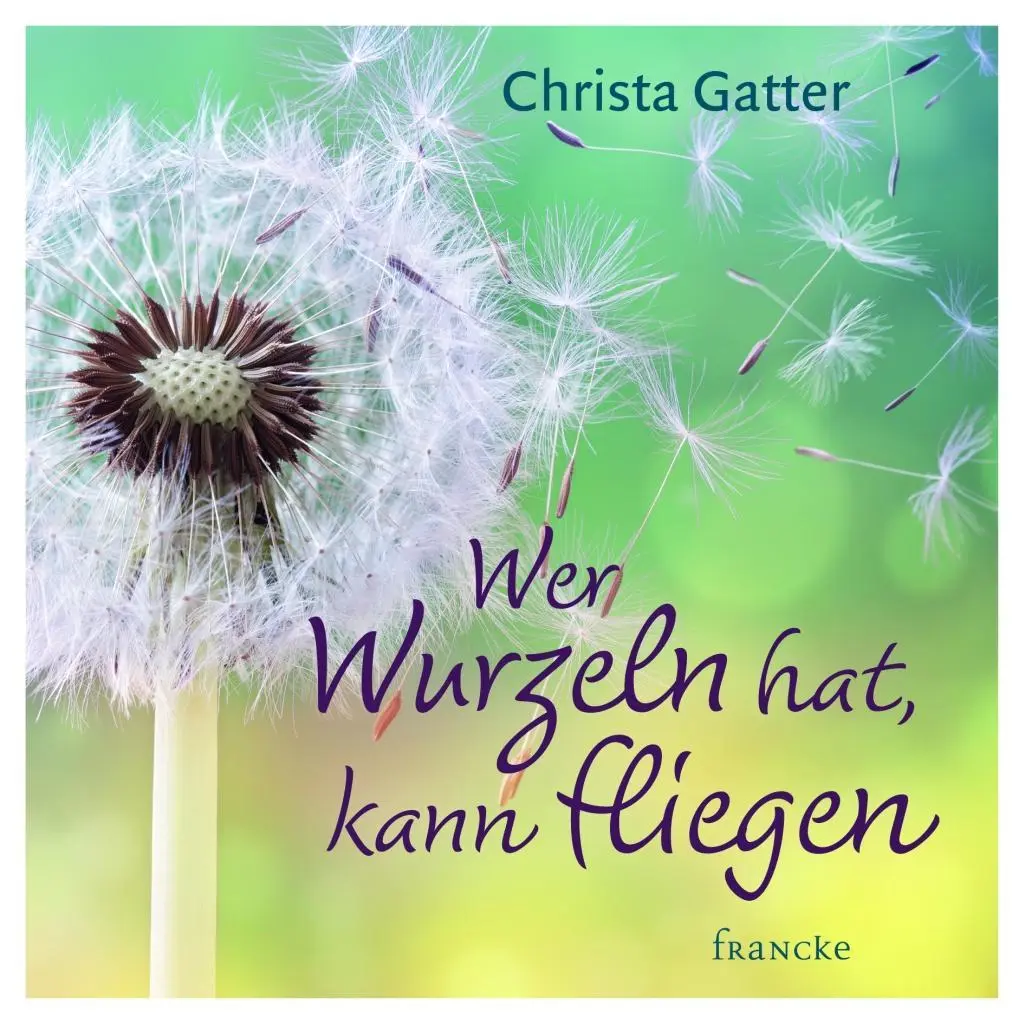 Cover: 9783963620188 | Wer Wurzeln hat, kann fliegen | Christa Gatter | Buch | 64 S. | 2018