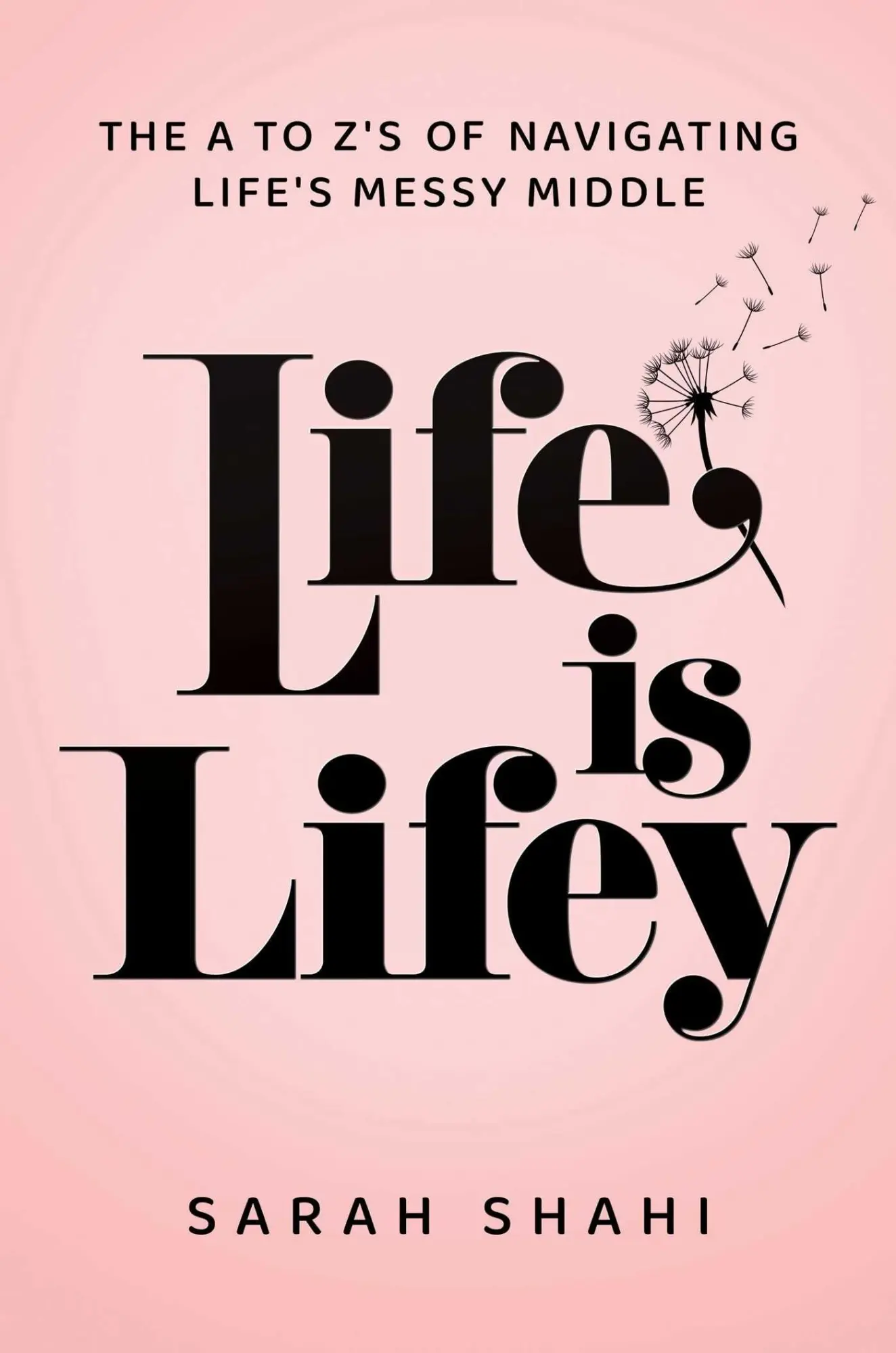 Cover: 9798895650288 | Life Is Lifey | The A to Z's of Navigating Life's Messy Middle | Shahi