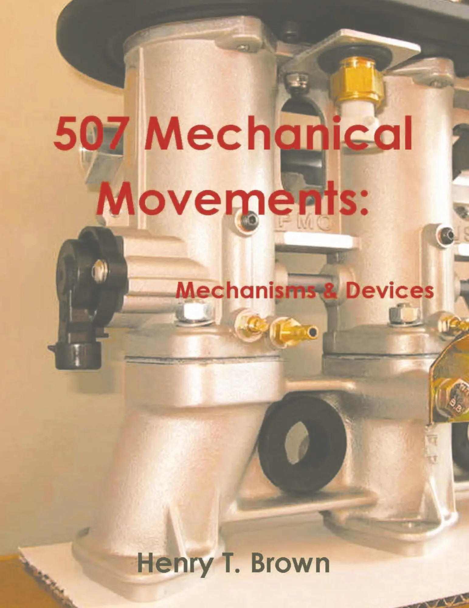 Cover: 9781774640388 | 507 Mechanical Movements | Mechanisms and Devices | Henry T. Brown