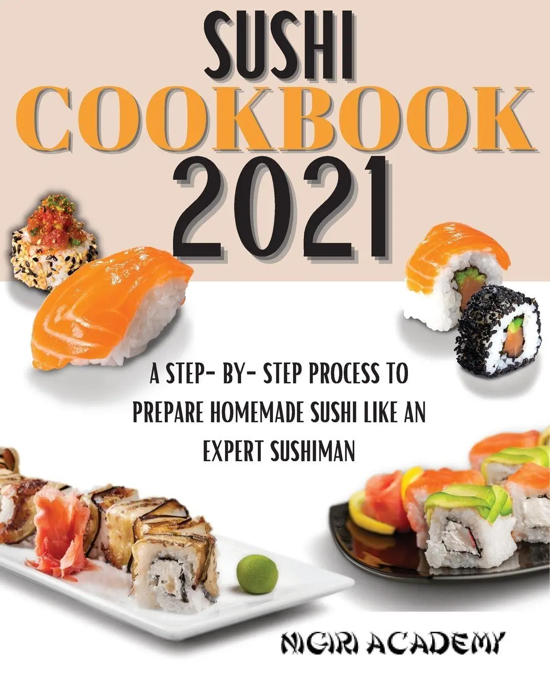Cover: 9781803650388 | Sushi Cookbook 2021 | Nigiri Academy | Taschenbuch | Englisch | 2021