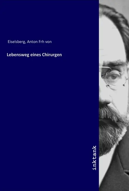Cover: 9783747710388 | Lebensweg eines Chirurgen | Anton von Eiselsberg | Taschenbuch
