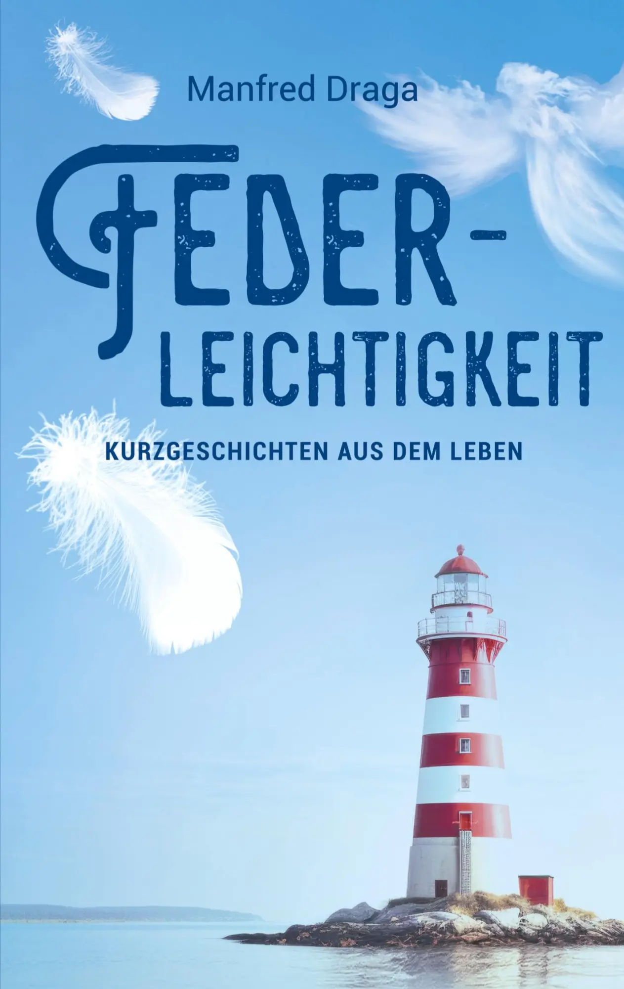 Cover: 9783759760388 | Federleichtigkeit | Kurzgeschichten aus dem Leben | Manfred Draga