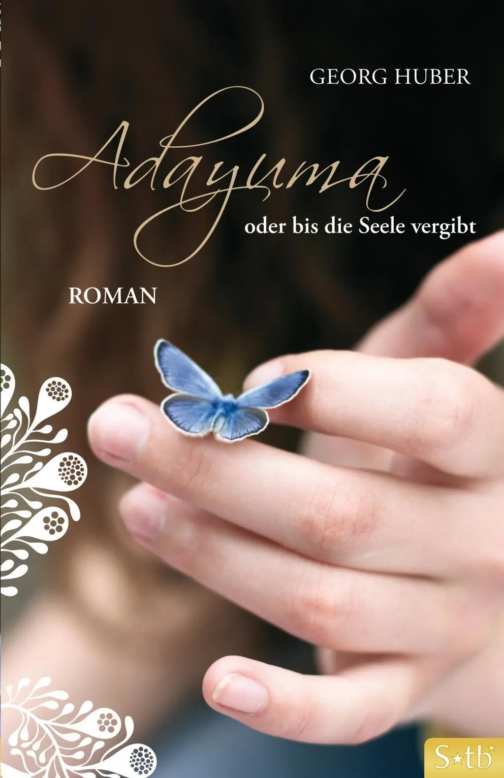 Cover: 9783843430388 | Adayuma | oder Bis die Seele vergibt - Roman | Georg Huber | Buch