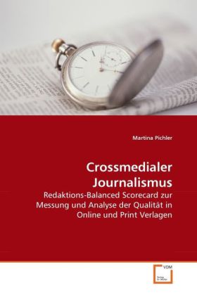 Crossmedialer Journalismus | Redaktions-Balanced Scorecard zur Messung und Analyse der Qualität in Online und Print Verlagen | Martina Pichler | Taschenbuch | Deutsch | VDM Verlag Dr. Müller - Pichler, Martina