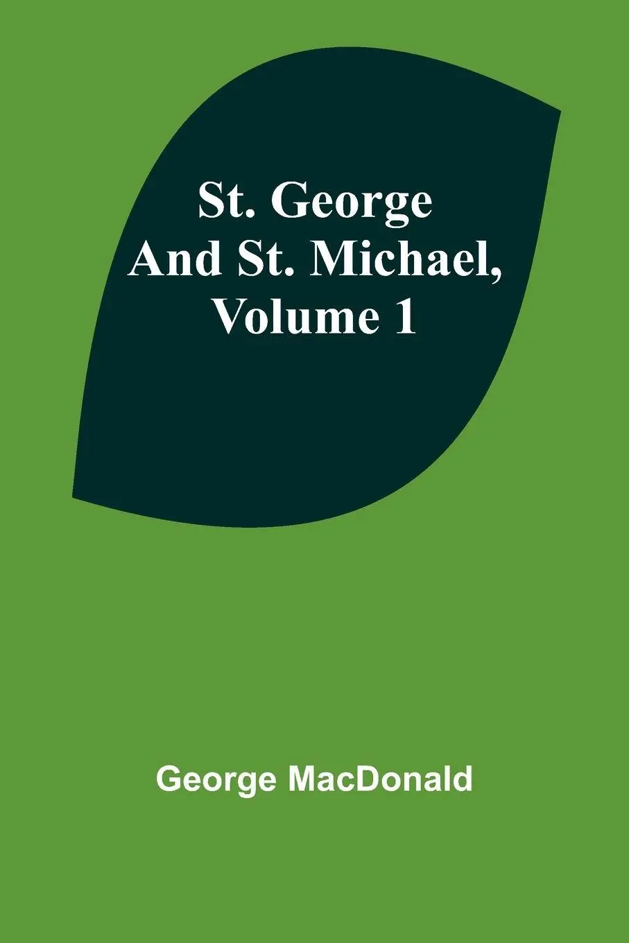 Cover: 9789362510488 | St. George and St. Michael, Volume 1 | George Macdonald | Taschenbuch