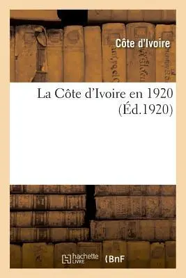 Cover: 9782329010588 | La Côte d'Ivoire en 1920 | Cote d'Ivoire | Taschenbuch | Französisch