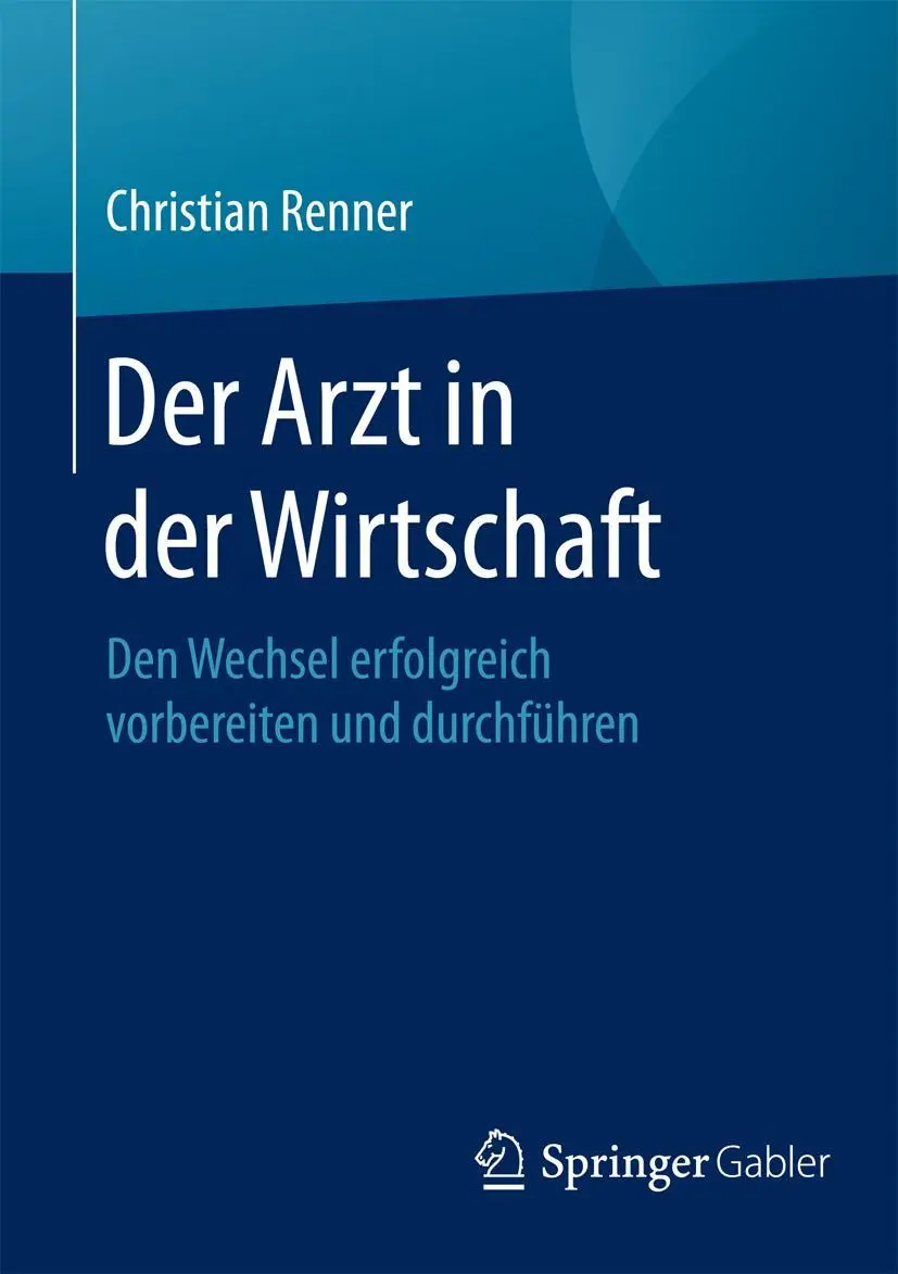 Cover: 9783658070588 | Der Arzt in der Wirtschaft | Christian Renner | Taschenbuch | x | 2016
