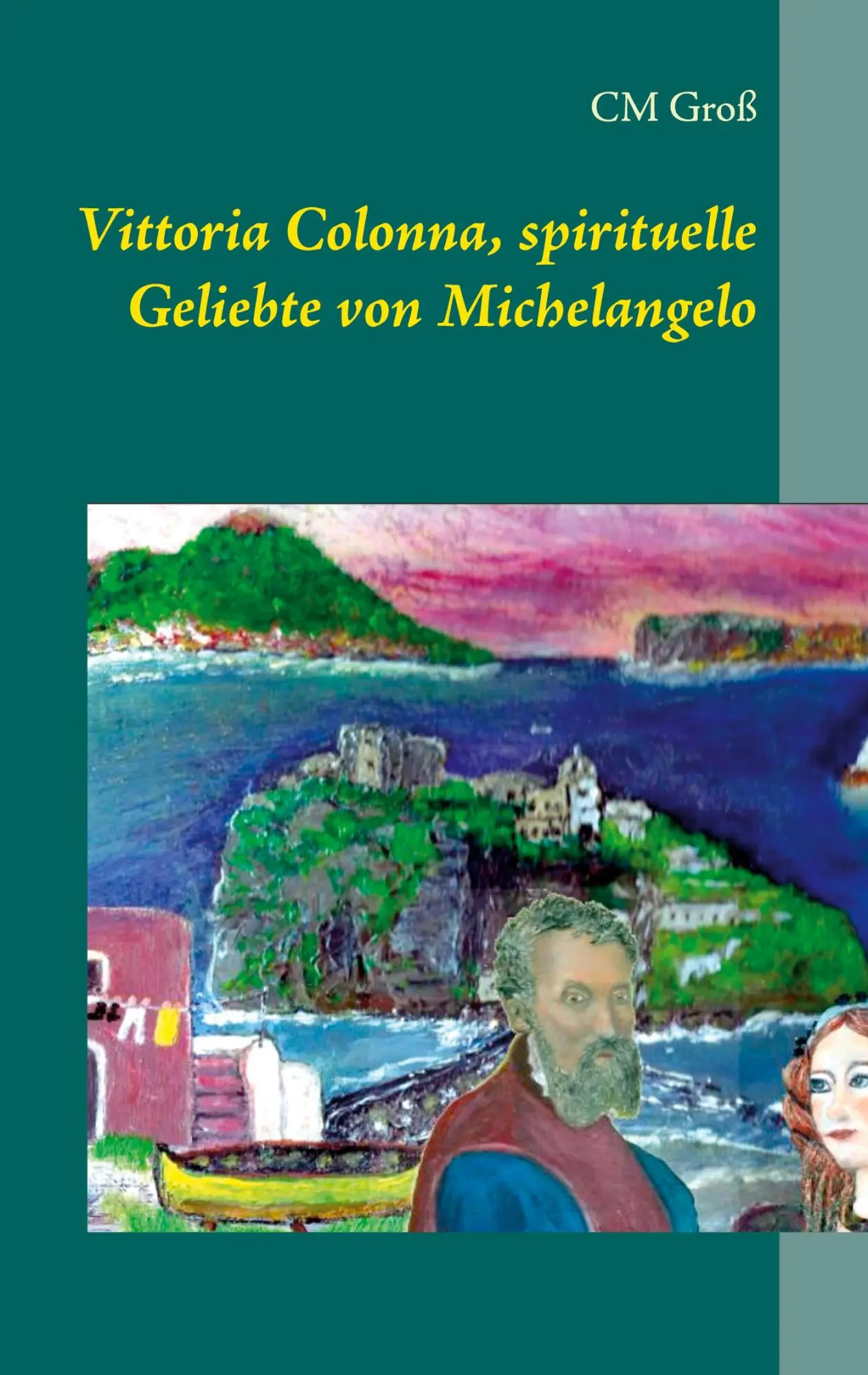 Cover: 9783753490588 | Vittoria Colonna, spirituelle Geliebte von Michelangelo | Cm Groß