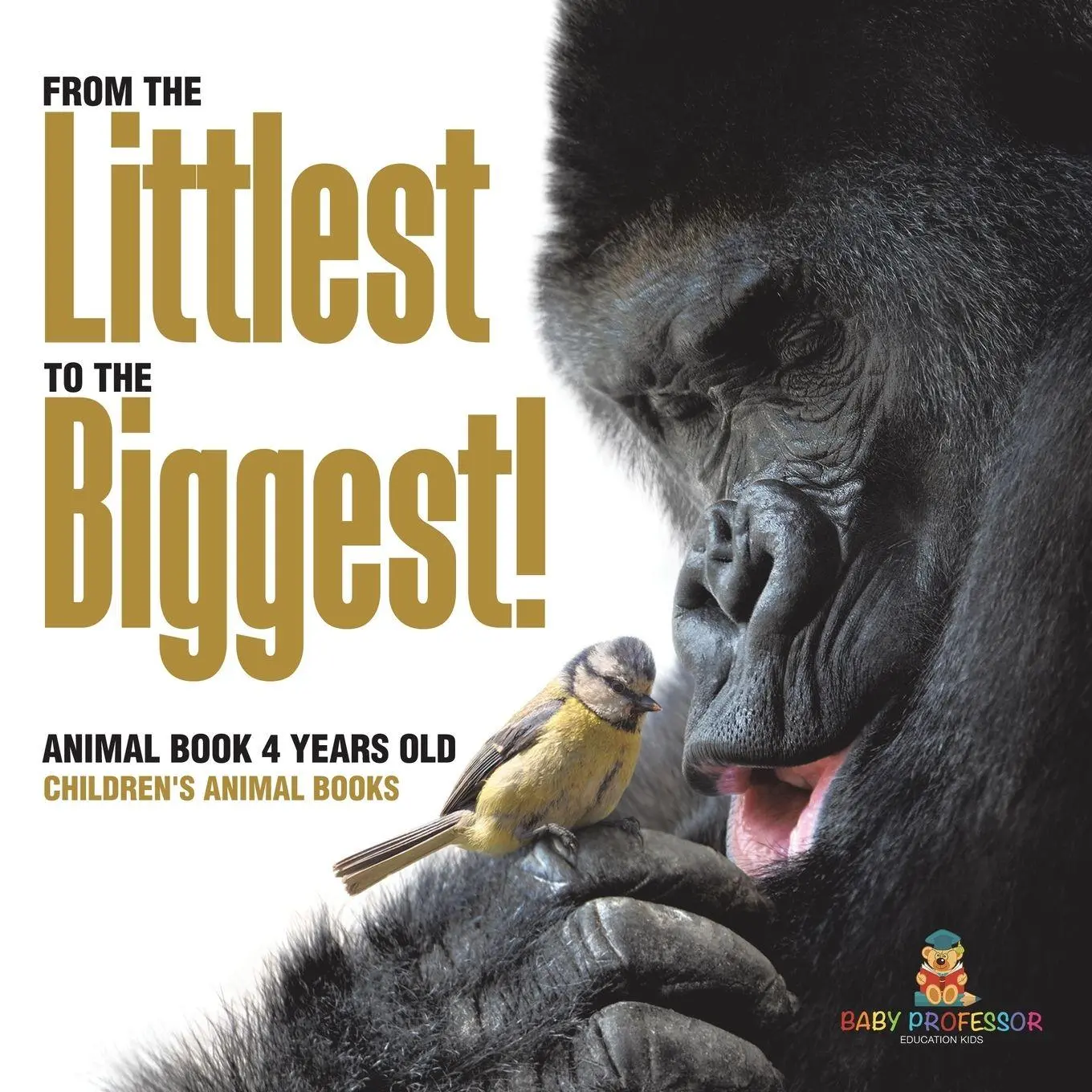 Cover: 9798869430588 | From the Littlest to the Biggest! Animal Book 4 Years Old...