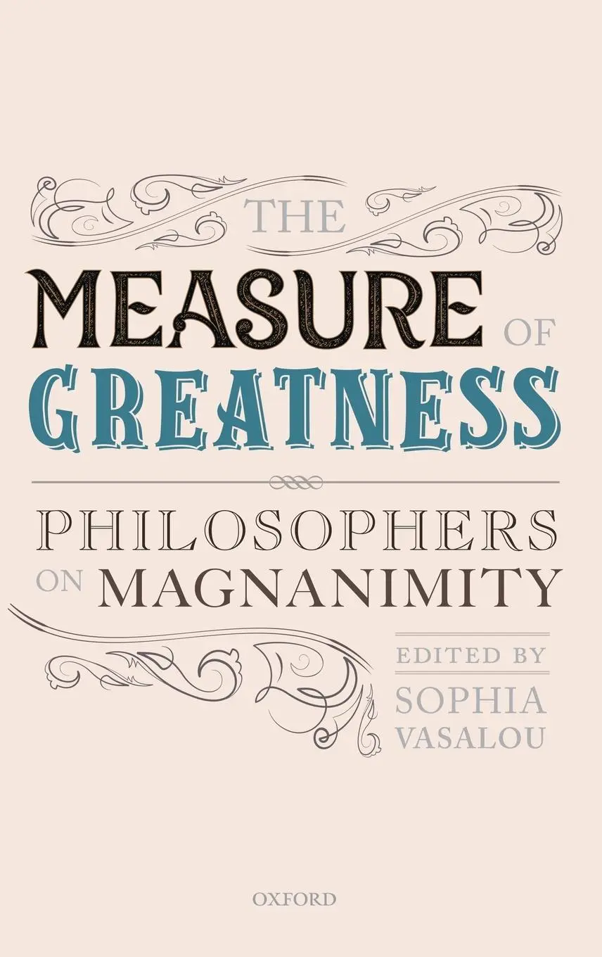 Cover: 9780198840688 | Measure of Greatness | Philosophers on Magnanimity | Sophia Vasalou