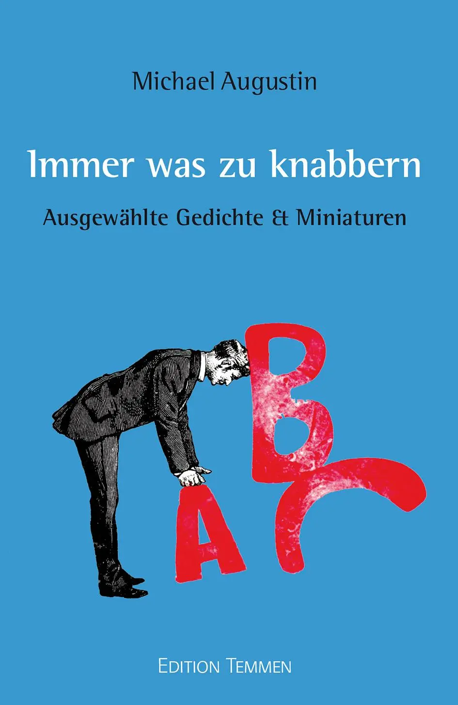 Cover: 9783837870688 | Immer was zu knabbern | Ausgewählte Miniaturen &amp; Gedichte | Augustin