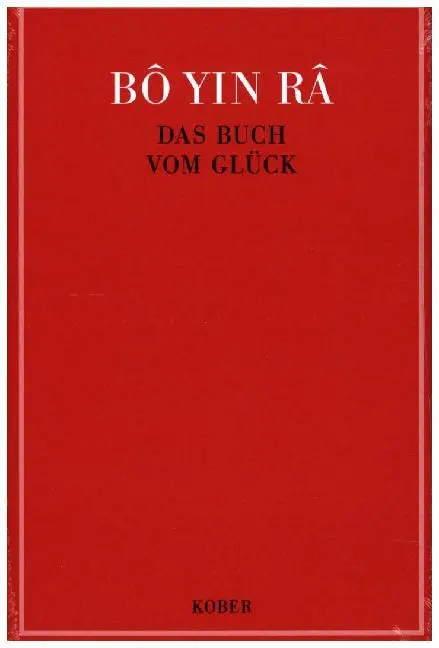 Cover: 9783857670688 | Das Buch vom Glück | Bô Yin Râ | Buch | Kober Verlag