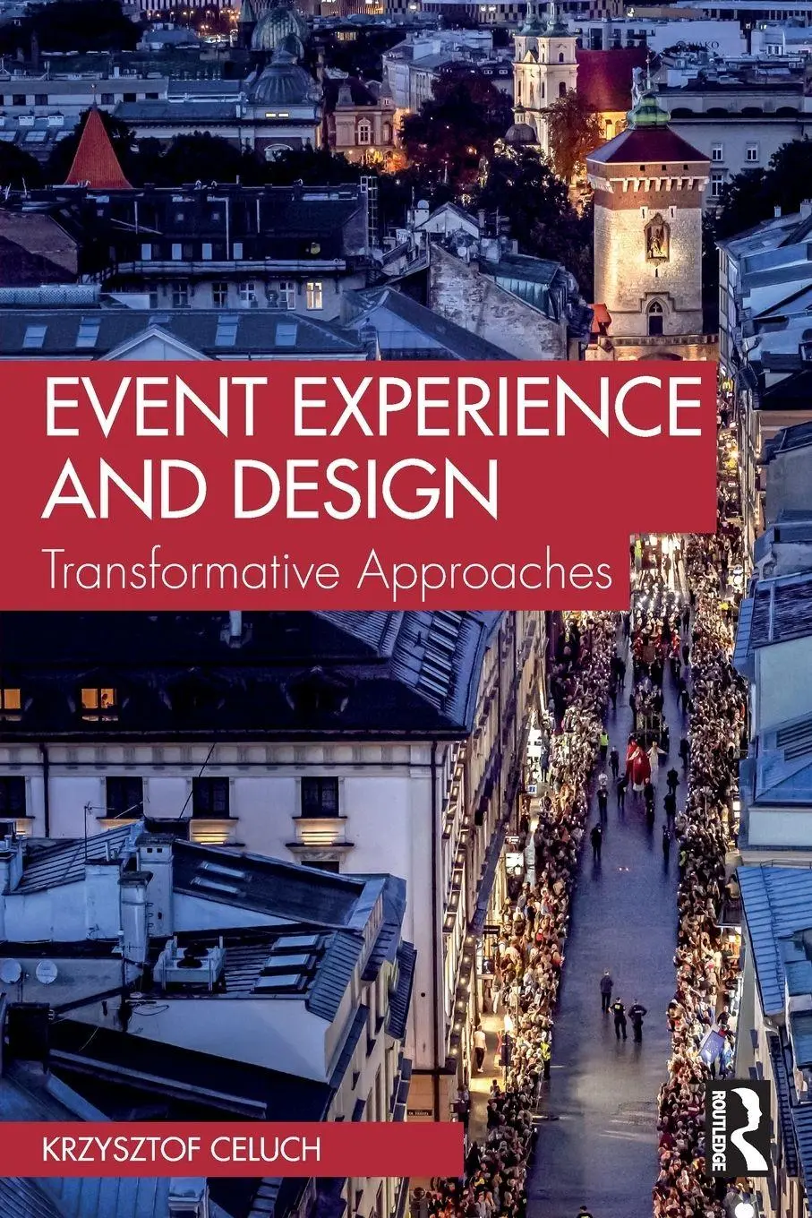 Cover: 9781041070788 | Event Experience and Design | Transformative Approaches | Celuch