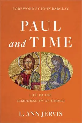 Cover: 9781540960788 | Paul and Time - Life in the Temporality of Christ | Barclay (u. a.)