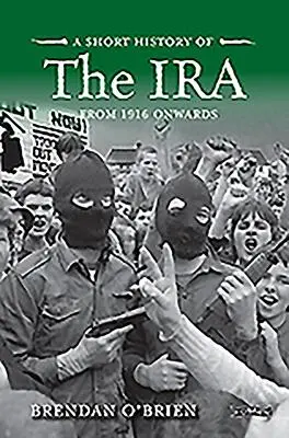 Cover: 9781788490788 | A Short History of the IRA | From 1916 Onwards | Brendan O'Brien