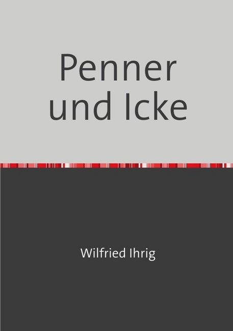 Cover: 9783748520788 | Penner und Icke | Über berlinerische Gedichte | Wilfried Ihrig | Buch