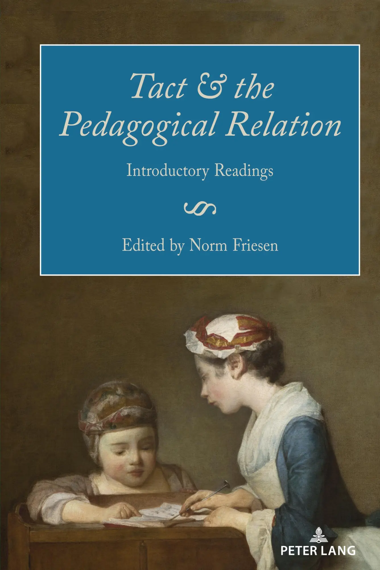 Cover: 9781433190988 | Tact and the Pedagogical Relation | Introductory Readings | Friesen