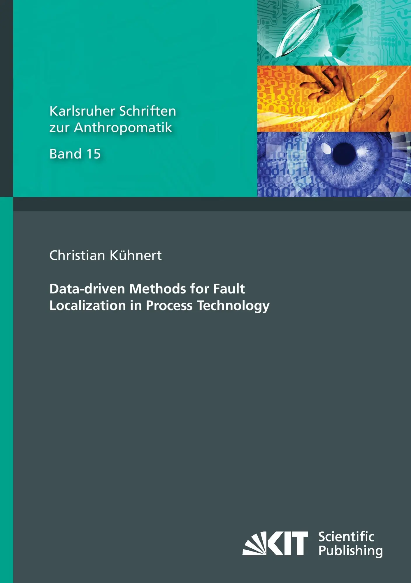 Data-driven Methods for Fault Localization in Process Technology (Karlsruher Schriften zur Anthropomatik / Lehrstuhl fuer Interaktive Echtzeitsysteme, ... und Bildauswertung IOSB Karlsruhe)