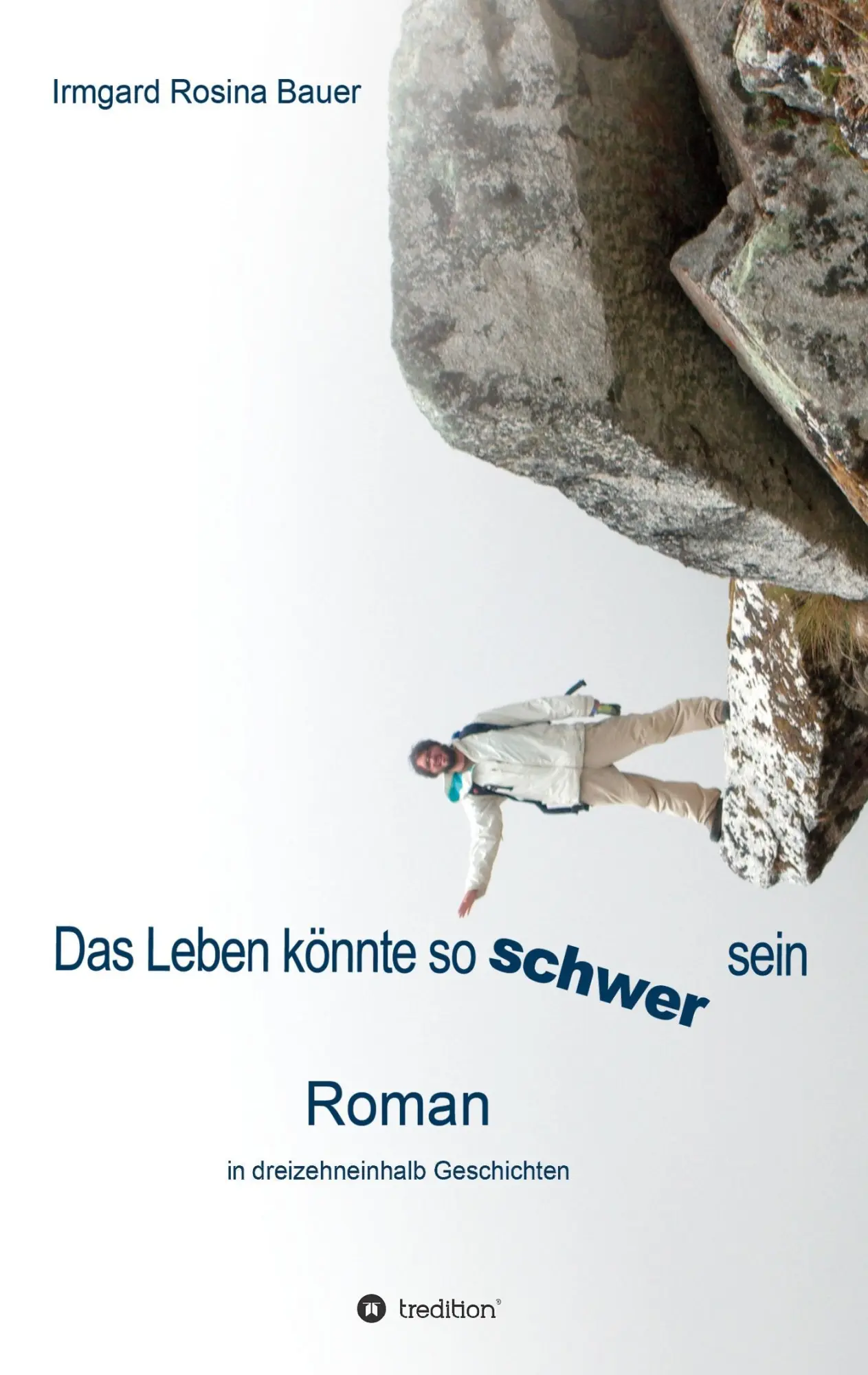 Cover: 9783734570988 | Das Leben könnte so schwer sein | Roman in dreizehneinhalb Geschichten