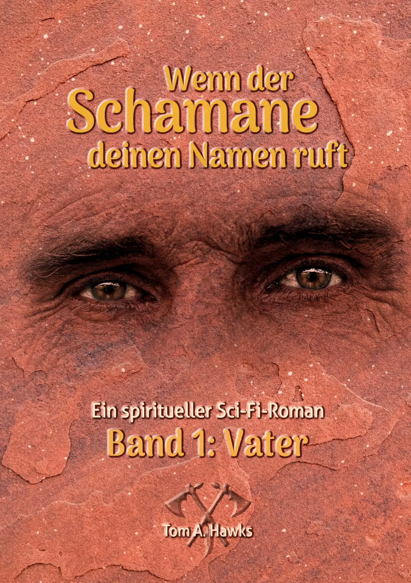 Cover: 9783819260988 | Wenn der Schamane deinen Namen ruft | Band 1 - Vater | Tom A. Hawks
