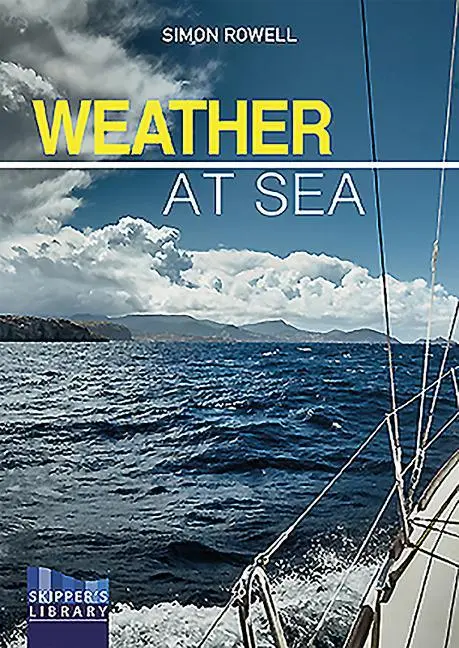 Cover: 9781912621088 | Weather at Sea | A Cruising Skipper's Guide to the Weather | Rowell