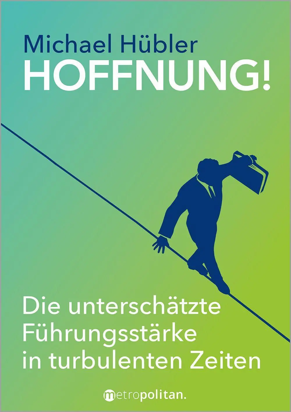 Cover: 9783961861088 | HOFFNUNG! | Die unterschätzte Führungsstärke in turbulenten Zeiten