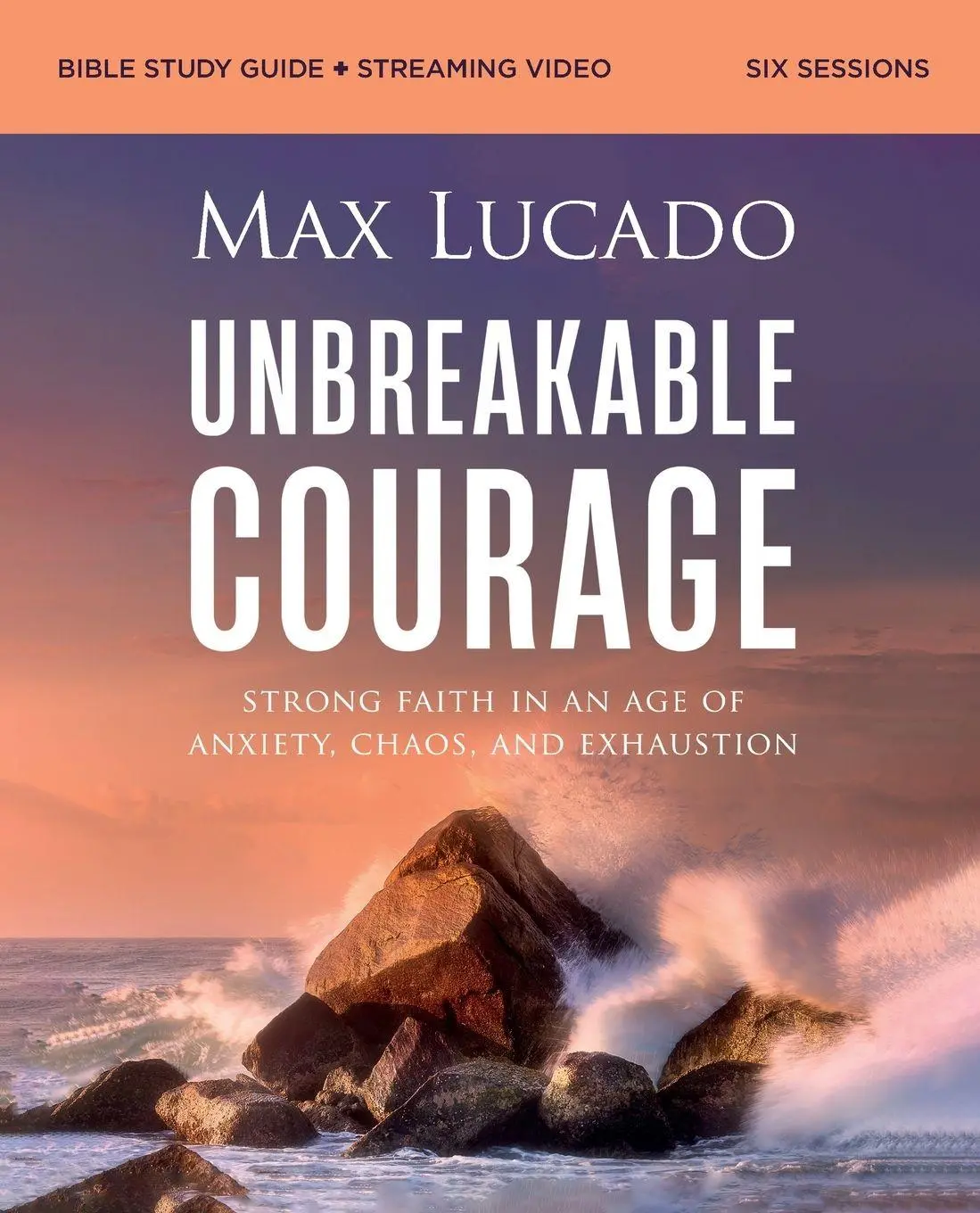 Cover: 9780310171188 | Unbreakable Courage Bible Study Guide plus Streaming Video | Lucado