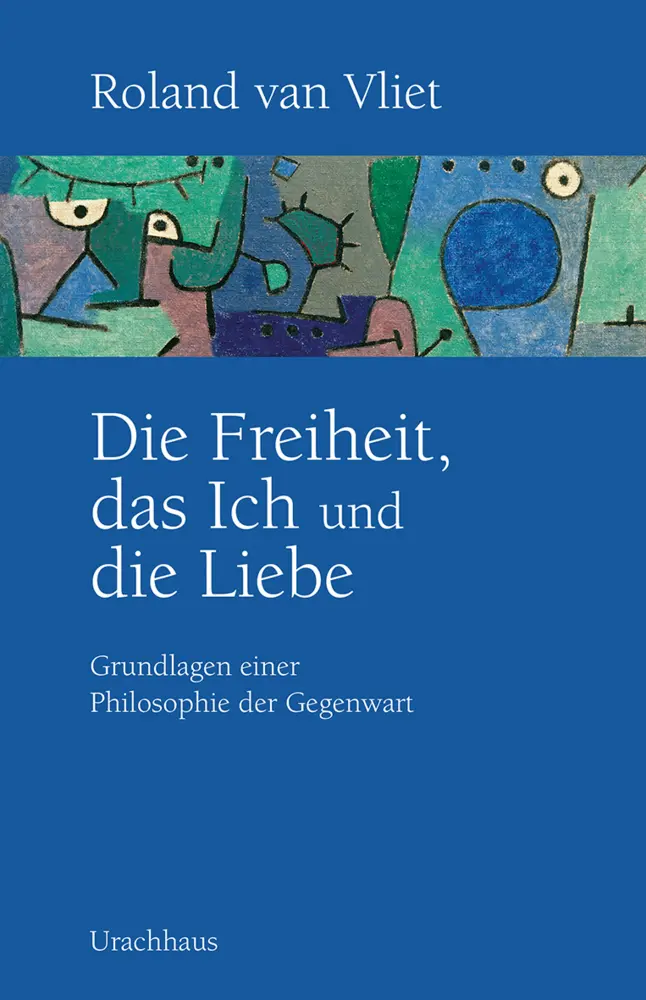 Cover: 9783825151188 | Die Freiheit, das Ich und die Liebe | Roland van Vliet | Taschenbuch