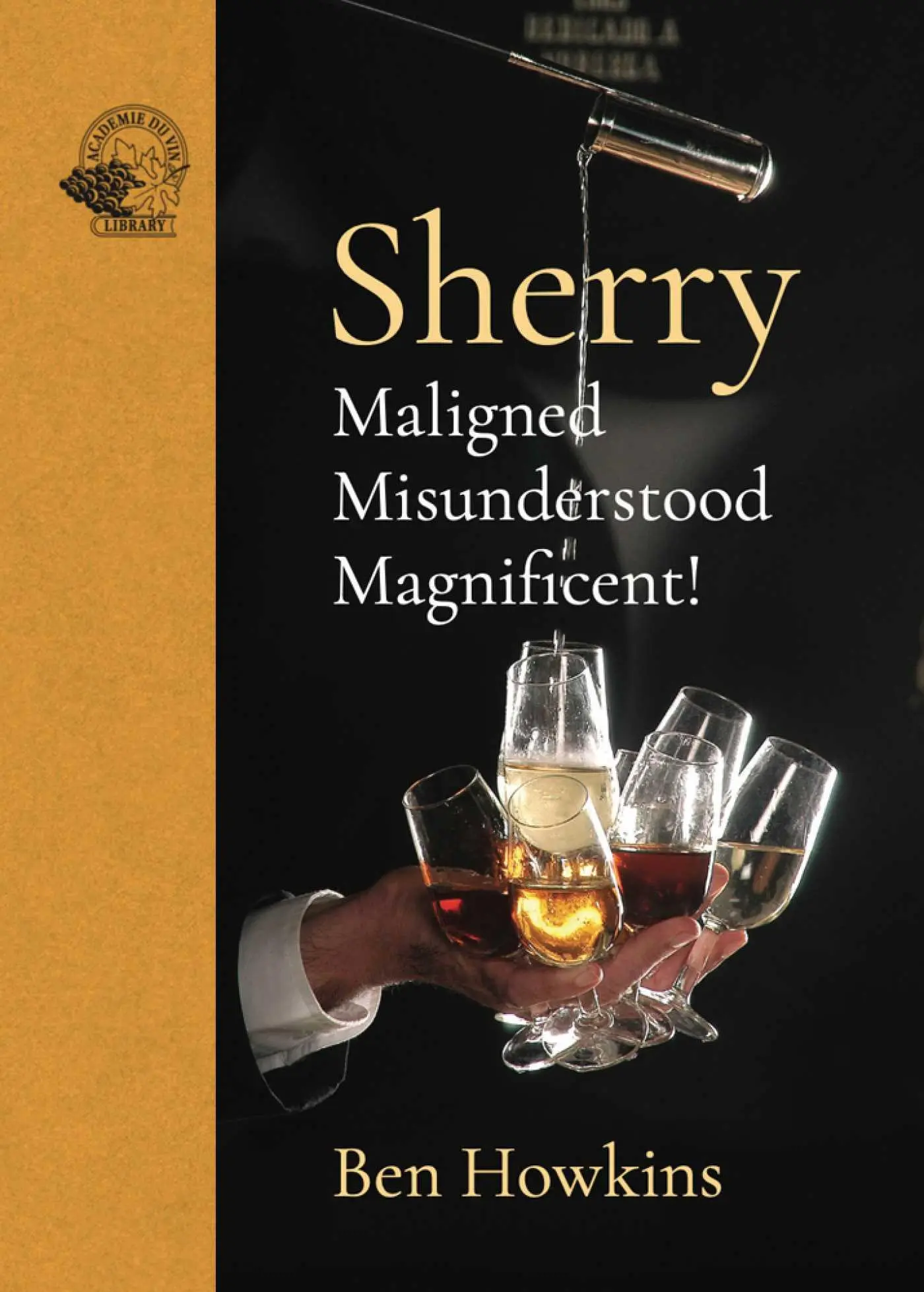 Cover: 9781913141288 | Sherry | Maligned*Misunderstood*Magnificent! | Ben Howkins | Buch